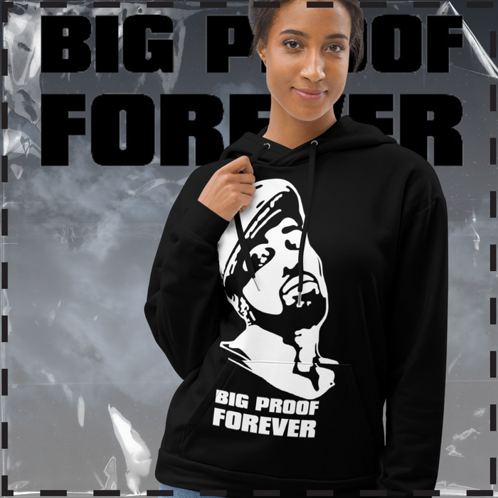 Big Proof Forever Unisex Hoodie