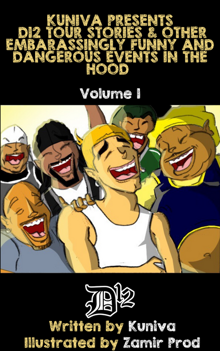 KUNIVA PRESENTS D12 TOUR STORIES & OTHER EMBARASSINGLY FUNNY AND DANGEROUS EVENTS IN THE HOOD COMIC STYLE